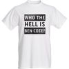 Who The Hell Is Ben Cote T-Shirt (White)