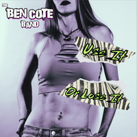 Use It or Lose It by The Ben Cote Band