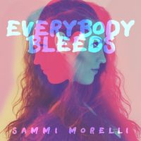 Everybody Bleeds (Single) by Sammi Morelli