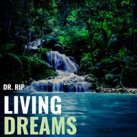 Living Dreams by Dr. Rip