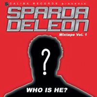 Mixtape Vol. 1 Who Is He? by Sparda Deleon