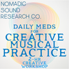 Daily Meds for Creative Musical Practice
