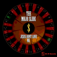 Jesus Don't Love Me by The Mojo Slide