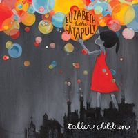 Taller Children by Elizabeth & The Catapult