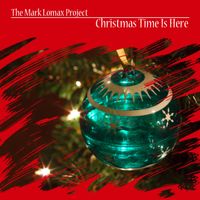 Christmas Time Is Here! by Mark Lomax, II