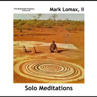 Solo Meditations by Mark Lomax, II