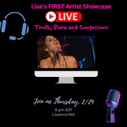 Lisa's First Artist Showcase: Truth, Dare and Confessions