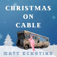Christmas on Cable by Matt Eckstine