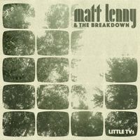 Little TVs by Matt Lenny & The Breakdown