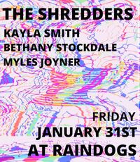 The Shredders W/ Bethany Stockdale and Kayla Smith