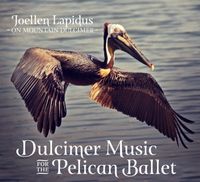 Dulcimer Music for the Pelican Ballet: Order the CD