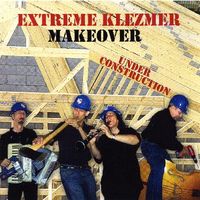 Under Construction by Extreme Klezmer Makeover