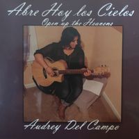 Abre Hoy los Cielos by Audrey Del Campo