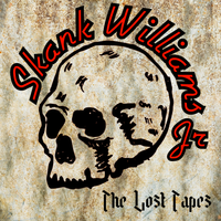 The Lost Tapes by Skank Williams Jr.