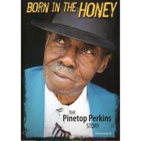Born In The Honey:  The Pinetop Perkins Story