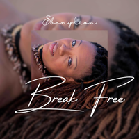 Break Free by Ebonylion