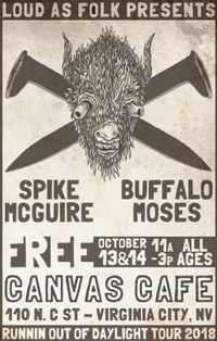 Spike McGuire//Buffalo Moses (matinee)