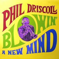 Blowin' A New Mind by Phil Driscoll