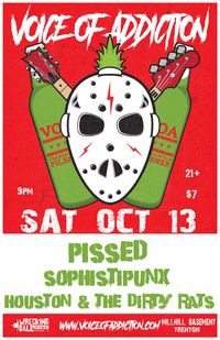 Pissed *Voice Of Addiction *Sophistipunx *Houston & Dirty Rats