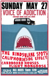 *The Rinds *Voice Of Addiction (CHICAGO) *Blank Spots *CALIPHOBIA *Side Effect *Cardboard Houses *Flight Mongoose