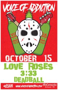 10/15: Voice Of Addiction (Chicago), Love Roses, 3:33, Deadball