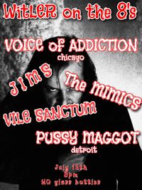SAT JULY 15th CINCINNATI OH *Voice Of Addiction *JIMS *The Mimics *Vile Sanctum *Pussy Maggot