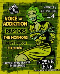 Voice Of Addiction*Raptors*The Mormons*Enemy Proof*The Victims