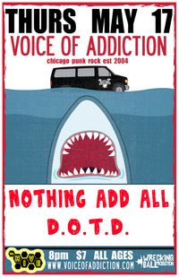 *Voice Of Addiction (chicago) *Nothing ADD ALL *DOTD