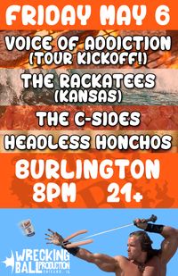 CHICAGO *Voice of Addiction (tour kickoff) *The Rackatees (KS) *The C-Sides  *Headless Honchos