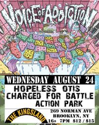 Voice Of Addiction * Hopeless Otis *Charged for Battle * Action Park