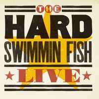 LIVE by Hard Swimmin' Fish