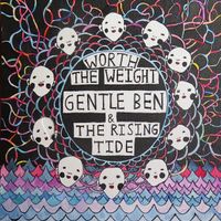 Worth The Weight by Gentle Ben & The Rising Tide