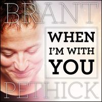 Single - When I'm With You (2015) by Brant Pethick