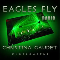 Eagles Fly (Klubjumpers Remixes) by Christina Gaudet