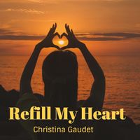 Refill My Heart by Christina Gaudet 