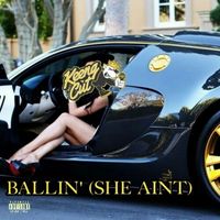 Ballin' (She Aint) by Keeng Cut 