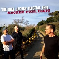 Rocket Fuel Logic by The Mike Jacoby Electric Trio