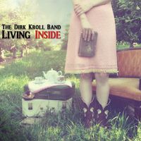 Living Inside by THE DIRK KROLL BAND