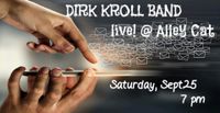  DIRK KROLL BAND Live! @ Alley Cat Cafe Upstairs Event