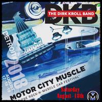 THE DIRK KROLL BAND Live! @ Motor City Muscle Festival