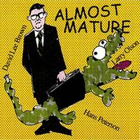 Almost Mature by Hans Peterson/Larry Olson/David Lee Brown