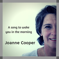 A Song to Wake you in the morning by Joanne Cooper