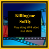 Killing me Softly in A Minor play along MP4 video