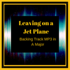 Leaving  on a Jet Plane in A Major backing track MP3