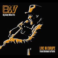 Live in Europe - From Bremen To Paris by Big Daddy Wilson