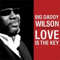 Love Is The Key by Big Daddy Wilson