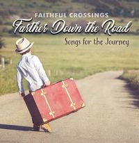 Farther Down the Road- Songs for the Journey (CD): featuring Karen Peck Gooch!