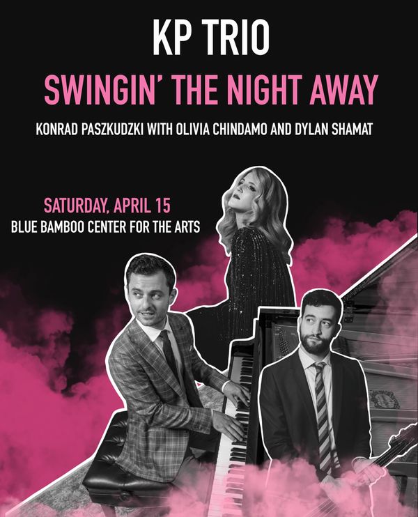 KP Trio: Swingin' the Night Away @ Blue Bamboo Center for the Arts 