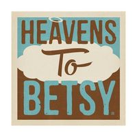 Heavens to Betsy!