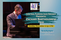 Central Florida Jazz Society Presents: Zach Bartholomew Trio 11/12/23